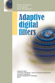 Title: Adaptive Digital Filters, Author: Branko Kovacevic