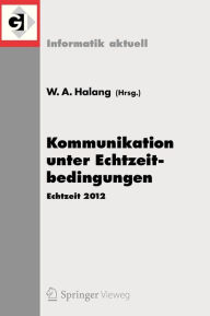 Title: Kommunikation unter Echtzeitbedingungen: Echtzeit 2012, Author: Wolfgang A. Halang