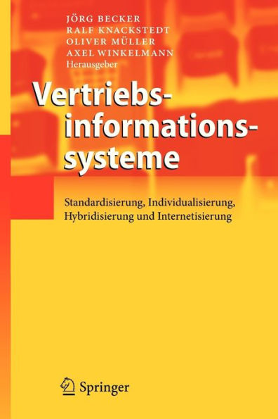 Vertriebsinformationssysteme: Standardisierung, Individualisierung, Hybridisierung und Internetisierung