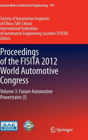 Proceedings of the FISITA 2012 World Automotive Congress: Volume 3: Future Automotive Powertrains (I)