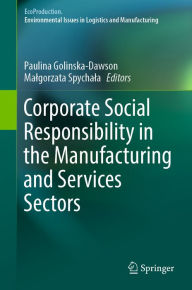 Title: Corporate Social Responsibility in the Manufacturing and Services Sectors, Author: Paulina Golinska-Dawson