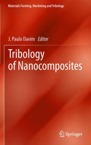 Title: Tribology of Nanocomposites, Author: Paulo Davim J