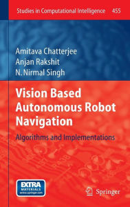 Title: Vision Based Autonomous Robot Navigation: Algorithms and Implementations, Author: Amitava Chatterjee