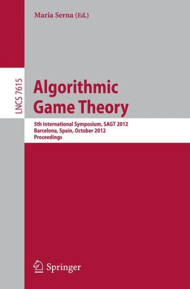 Algorithmic Game Theory: 5th International Symposium, SAGT 2012, Barcelona, Spain, October 22-23, 2012. Proceedings