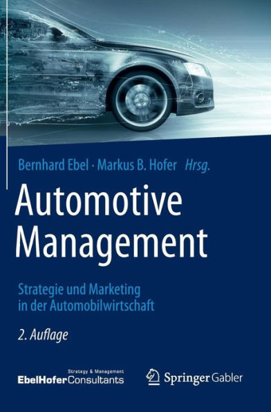 Automotive Management: Strategie und Marketing in der Automobilwirtschaft
