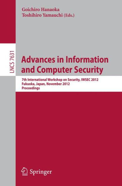 Advances in Information and Computer Security: 7th International Workshop on Security, IWSEC 2012, Fukuoka, Japan, November 7-9, 2012, Proceedings