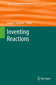 Title: Inventing Reactions, Author: Lukas J. Gooßen