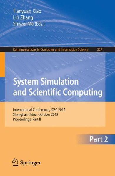 System Simulation and Scientific Computing, Part II: International Conference, ICSC 2012, Shanghai, China, October 27-30, 2012. Proceedings, Part II