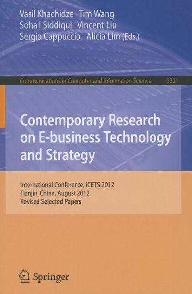 Contemporary Research on E-business Technology and Strategy: International Conference, iCETS 2012, Tianjin, China, August 29-31, 2012, Revised Selected Papers