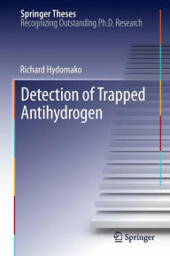 Title: Detection of Trapped Antihydrogen, Author: Richard Hydomako