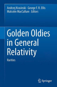 Title: Golden Oldies in General Relativity: Hidden Gems, Author: Andrzej Krasinski
