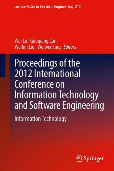 Proceedings of the 2012 International Conference on Information Technology and Software Engineering: Information Technology