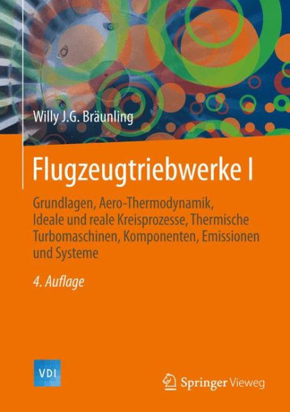 Flugzeugtriebwerke: Grundlagen, Aero-Thermodynamik, ideale und reale Kreisprozesse, Thermische Turbomaschinen, Komponenten, Emissionen und Systeme