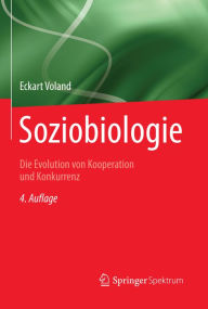 Title: Soziobiologie: Die Evolution von Kooperation und Konkurrenz, Author: Eckart Voland