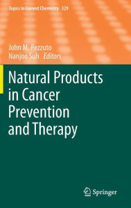 Title: Natural Products in Cancer Prevention and Therapy / Edition 1, Author: John M. Pezzuto