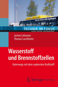 Title: Wasserstoff und Brennstoffzellen: Unterwegs mit dem saubersten Kraftstoff, Author: Jochen Lehmann