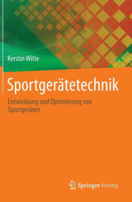 Title: Sportgerï¿½tetechnik: Entwicklung und Optimierung von Sportgerï¿½ten, Author: Kerstin Witte