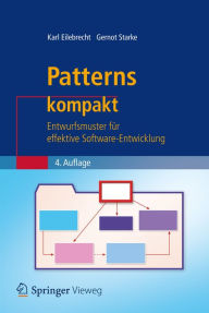 Title: Patterns kompakt: Entwurfsmuster für effektive Software-Entwicklung, Author: Karl Eilebrecht