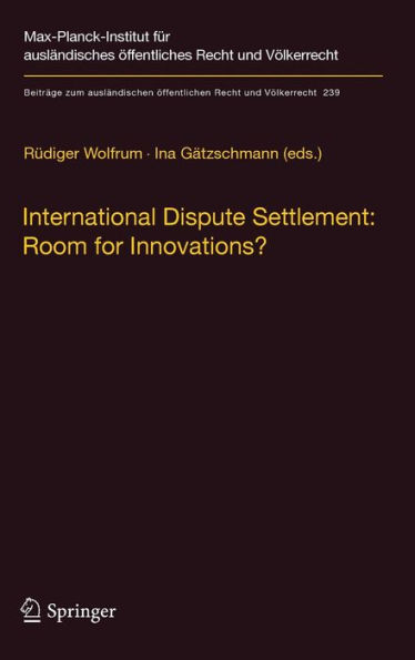 International Dispute Settlement: Room for Innovations? / Edition 1