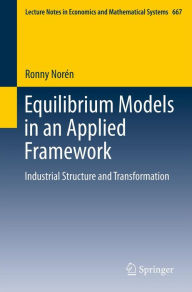 Title: Equilibrium Models in an Applied Framework: Industrial Structure and Transformation, Author: Ronny Norén