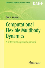 Title: Computational Flexible Multibody Dynamics: A Differential-Algebraic Approach, Author: Bernd Simeon