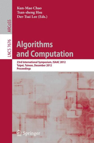 Algorithms and Computation: 23rd International Symposium, ISAAC 2012, Taipei, Taiwan, December 19-21, 2012. Proceedings