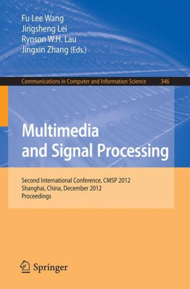 Multimedia and Signal Processing: Second International Conference, CMSP 2012, Shanghai, China, December 7-9, 2012, Proceedings