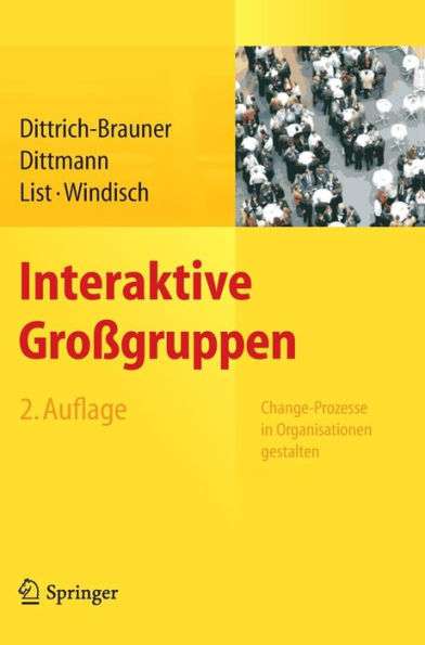 Interaktive Großgruppen: Change-Prozesse in Organisationen gestalten
