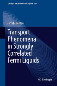 Title: Transport Phenomena in Strongly Correlated Fermi Liquids, Author: Hiroshi Kontani