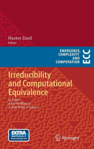 Title: Irreducibility and Computational Equivalence: 10 Years After Wolfram's A New Kind of Science, Author: Hector Zenil
