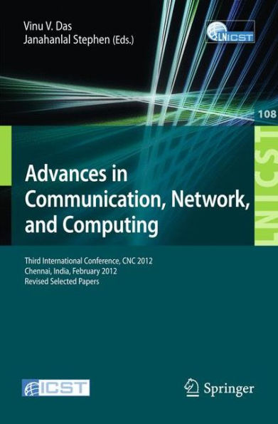 Advances in Communication, Network, and Computing: Third International Conference, CNC 2012, Chennai, India, February 24-25, 2012, Revised Selected Papers