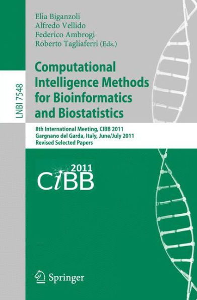 Computational Intelligence Methods for Bioinformatics and Biostatistics: 8th International Meeting, CIBB 2011, Gargnano del Garda, Italy, June 30 - July 2, 2011, Revised Selected Papers / Edition 1