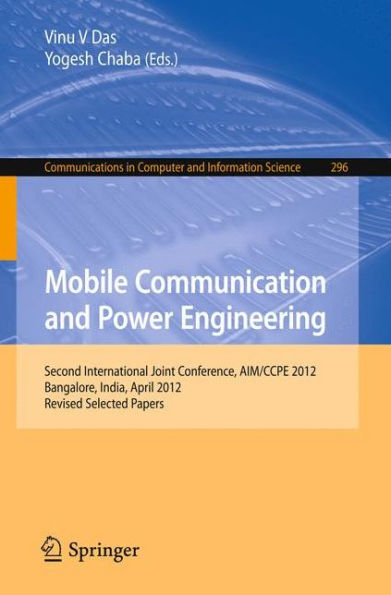 Mobile Communication and Power Engineering: Second international Joint Conference, AIM/CCPE 2012, Bangalore, India, April 27-28, 2012. Revised Papers