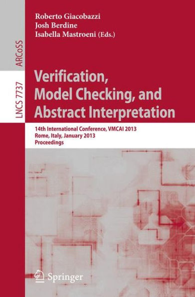 Verification, Model Checking, and Abstract Interpretation: 14th International Conference, VMCAI 2013, Rome, Italy, January 20-22, 2013, Proceedings