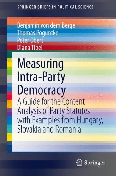 Measuring Intra-Party Democracy: A Guide for the Content Analysis of Party Statutes with Examples from Hungary, Slovakia and Romania