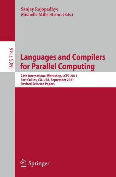 Languages and Compilers for Parallel Computing: 24th International Workshop, LCPC 2011, Fort Collins, CO, USA, September 8-10, 2011. Revised Selected Papers