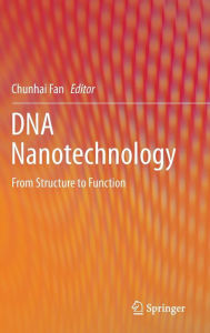 Title: DNA Nanotechnology: From Structure to Function, Author: Chunhai Fan