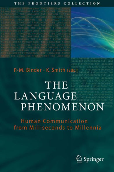 The Language Phenomenon: Human Communication from Milliseconds to Millennia