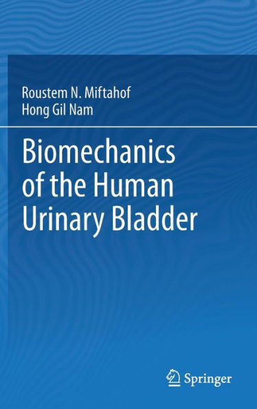 Biomechanics of the Human Urinary Bladder / Edition 1