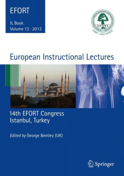 European Instructional Lectures: Volume 13, 2013, 14th EFORT Congress, Istanbul, Turkey / Edition 1
