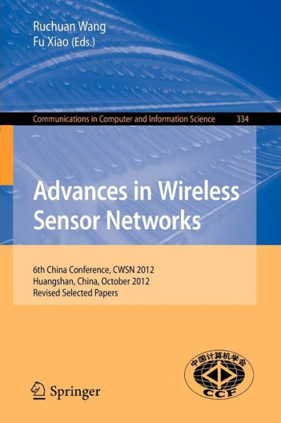 Advances in Wireless Sensor Networks: 6th China Conference, CWSN 2012, Huangshan, China, October 25-27, 2012, Revised Selected Papers