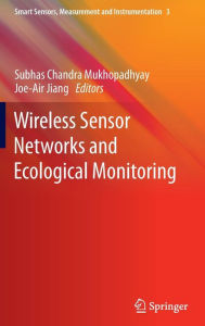 Title: Wireless Sensor Networks and Ecological Monitoring, Author: Subhas C Mukhopadhyay