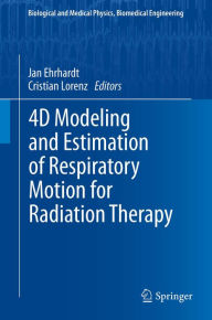 Title: 4D Modeling and Estimation of Respiratory Motion for Radiation Therapy, Author: Jan Ehrhardt