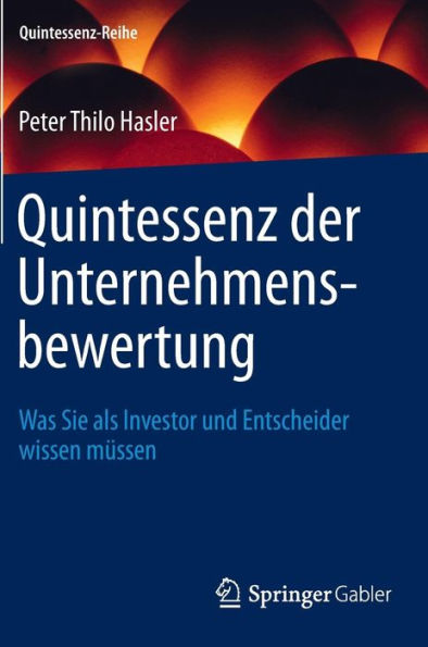 Quintessenz der Unternehmensbewertung: Was Sie als Investor und Entscheider wissen müssen