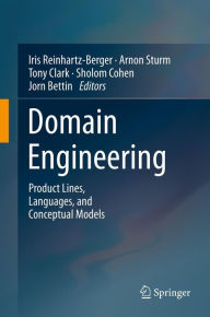 Title: Domain Engineering: Product Lines, Languages, and Conceptual Models, Author: Iris Reinhartz-Berger