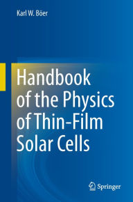 Title: Handbook of the Physics of Thin-Film Solar Cells, Author: Karl W. Bïer