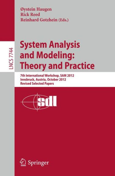 System Analysis and Modeling: Theory and Practice: 7th International Workshop, SAM 2012, Innsbruck, Austria, October 1-2, 2012, Revised Selected Papers