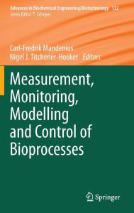 Title: Measurement, Monitoring, Modelling and Control of Bioprocesses, Author: Carl-Fredrik Mandenius