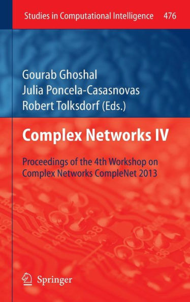 Complex Networks IV: Proceedings of the 4th Workshop on Complex Networks CompleNet 2013