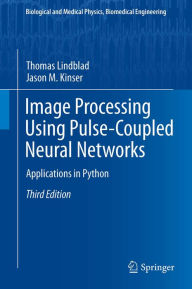 Title: Image Processing using Pulse-Coupled Neural Networks: Applications in Python, Author: Thomas Lindblad
